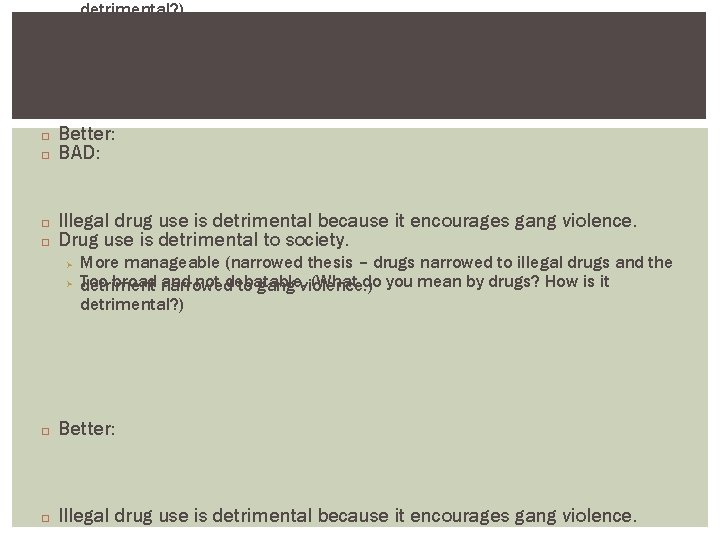 detrimental? ) � � Better: BAD: Illegal drug use is detrimental because it encourages