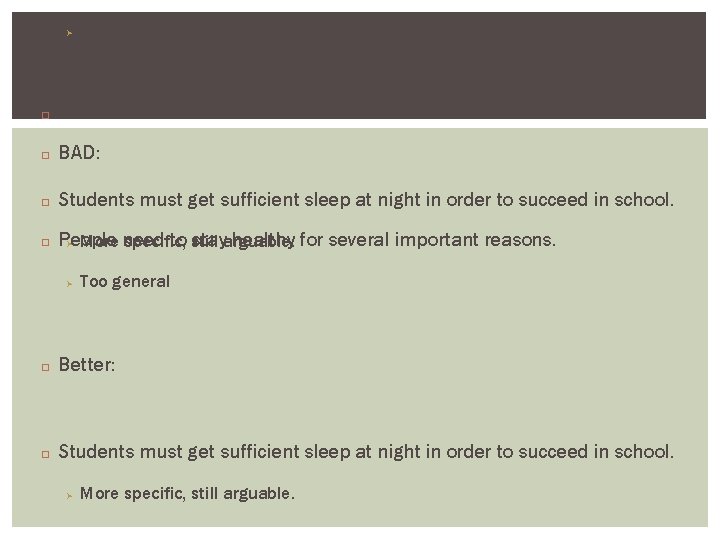 Ø Too general � Better: � BAD: � Students must get sufficient sleep at