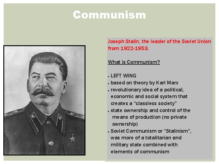 Communism Joseph Stalin, the leader of the Soviet Union from 1922 -1953. What is