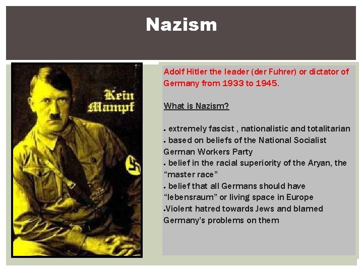 Nazism Adolf Hitler the leader (der Fuhrer) or dictator of Germany from 1933 to
