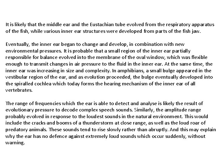 It is likely that the middle ear and the Eustachian tube evolved from the