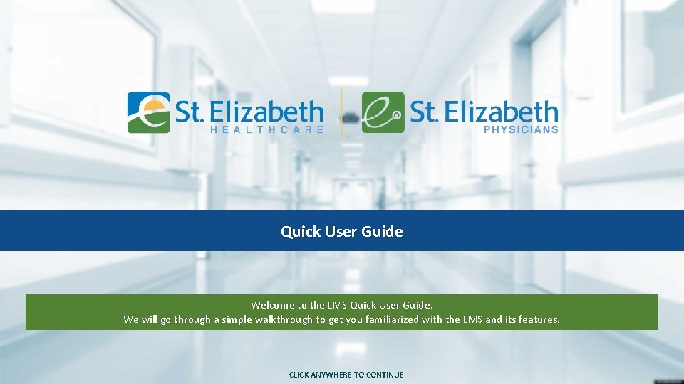 Quick User Guide Welcome to the LMS Quick User Guide. We will go through