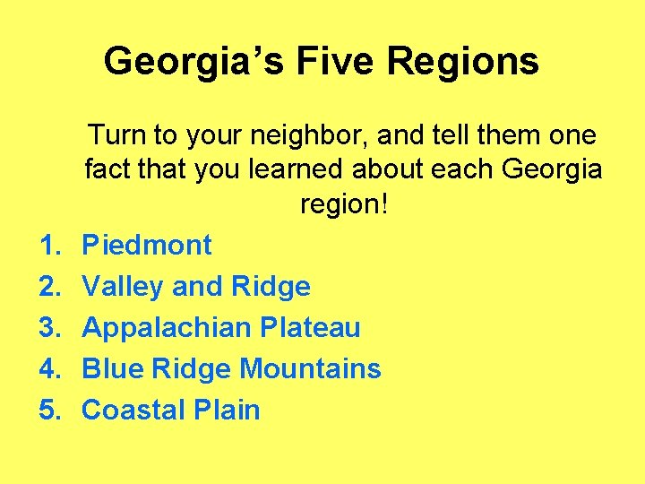 Georgia’s Five Regions 1. 2. 3. 4. 5. Turn to your neighbor, and tell