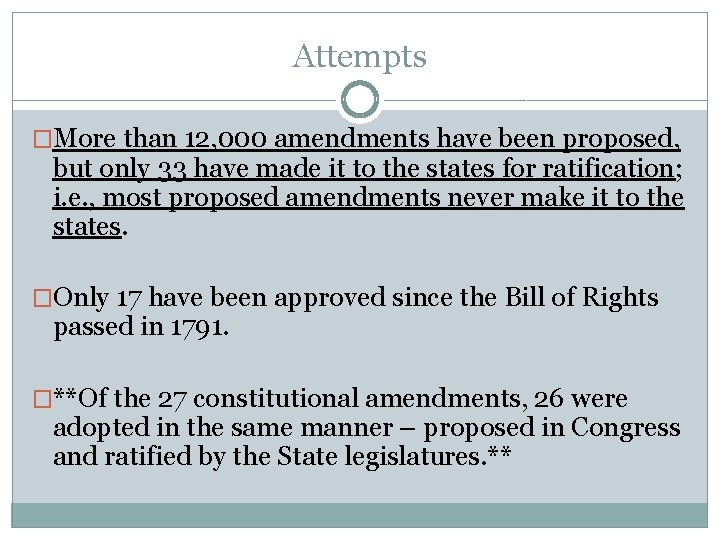 Attempts �More than 12, 000 amendments have been proposed, but only 33 have made