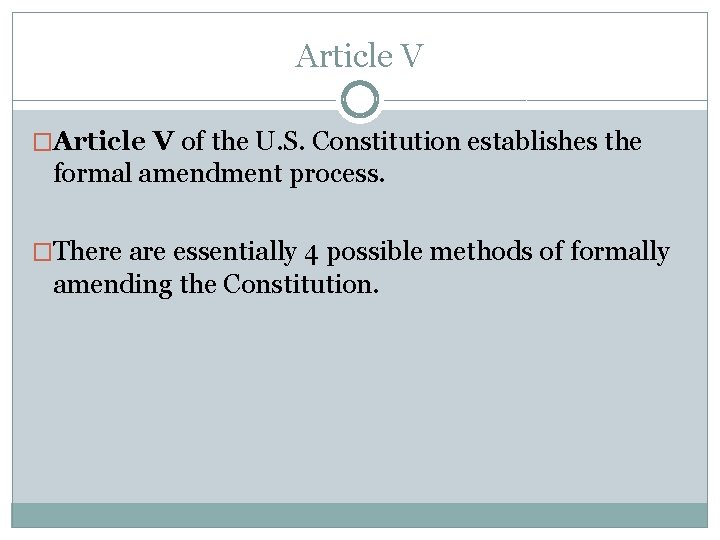 Article V �Article V of the U. S. Constitution establishes the formal amendment process.