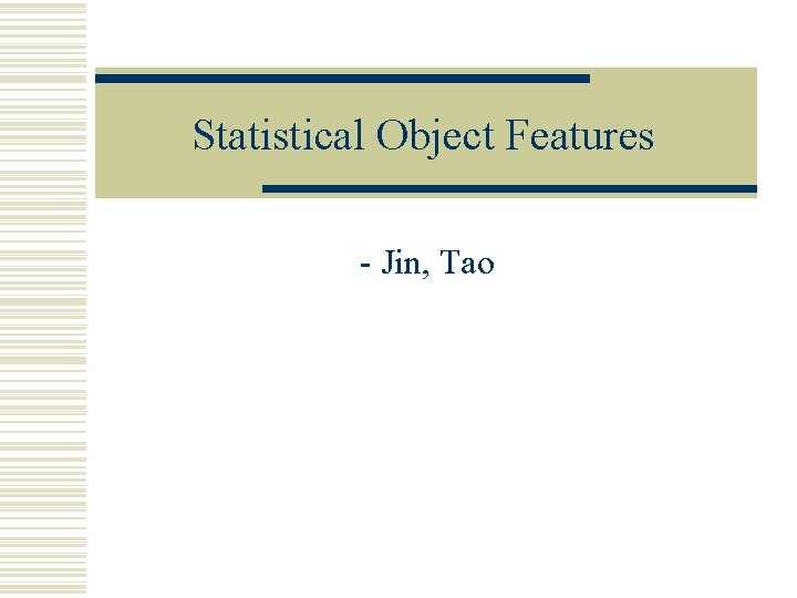 Statistical Object Features - Jin, Tao 