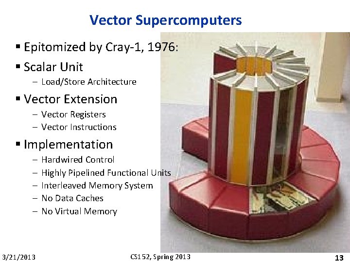 Vector Supercomputers § Epitomized by Cray-1, 1976: § Scalar Unit – Load/Store Architecture §