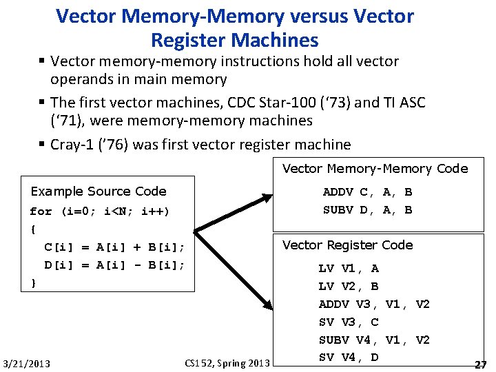 Vector Memory-Memory versus Vector Register Machines § Vector memory-memory instructions hold all vector operands