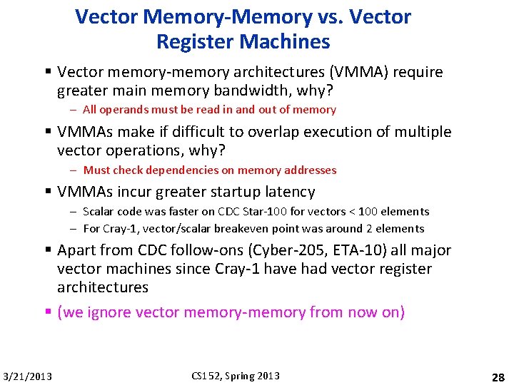 Vector Memory-Memory vs. Vector Register Machines § Vector memory-memory architectures (VMMA) require greater main