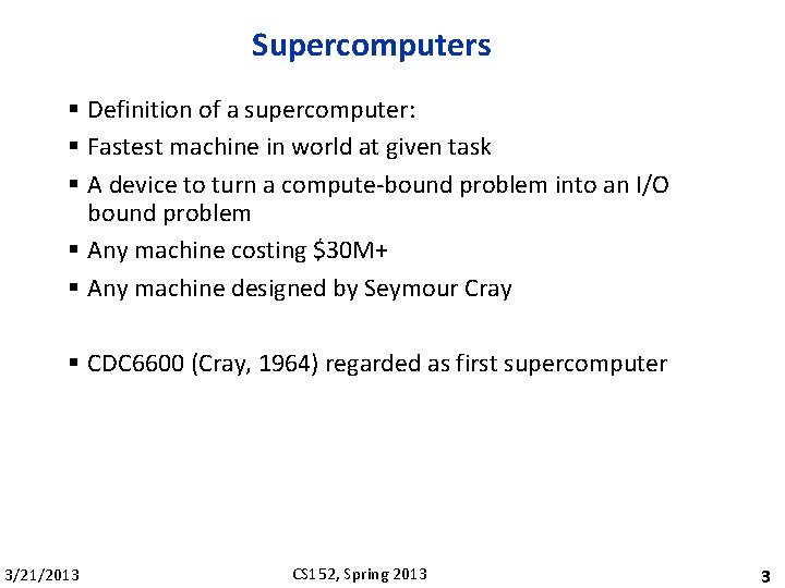 Supercomputers § Definition of a supercomputer: § Fastest machine in world at given task