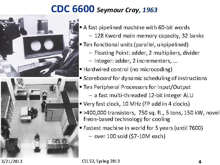 CDC 6600 Seymour Cray, 1963 § A fast pipelined machine with 60 -bit words