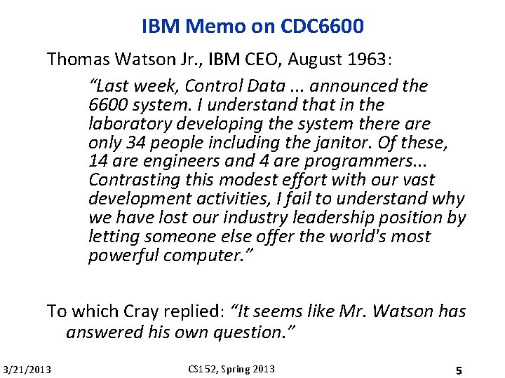 IBM Memo on CDC 6600 Thomas Watson Jr. , IBM CEO, August 1963: “Last