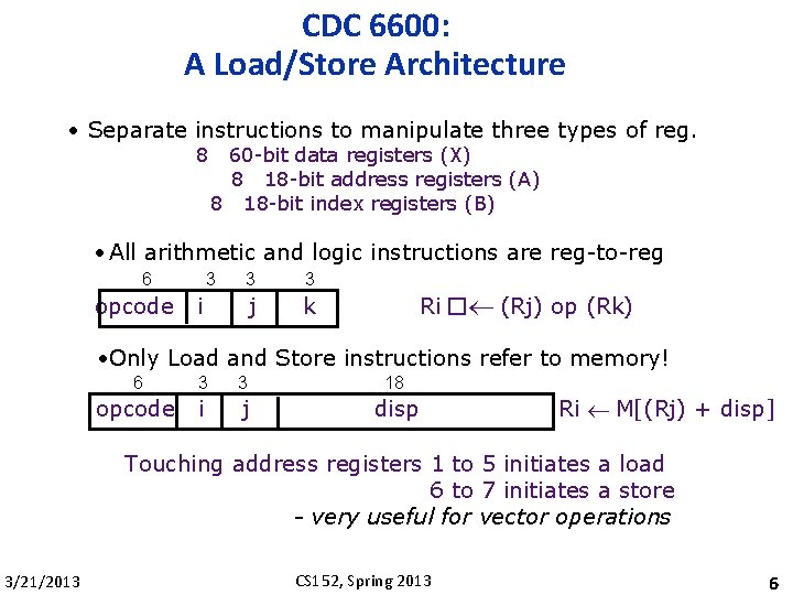 CDC 6600: A Load/Store Architecture • Separate instructions to manipulate three types of reg.