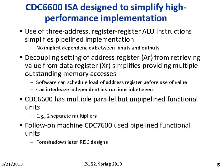 CDC 6600 ISA designed to simplify highperformance implementation § Use of three-address, register-register ALU