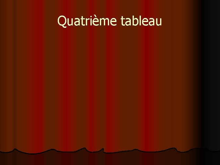 Quatrième tableau 