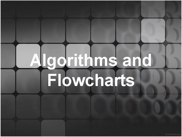 Algorithms and Flowcharts 