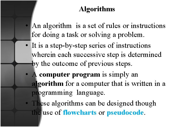  Algorithms • An algorithm is a set of rules or instructions for doing