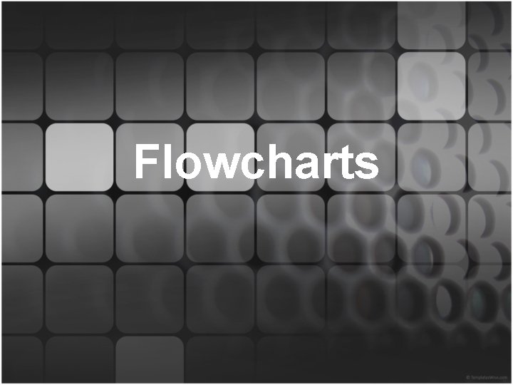 Flowcharts 