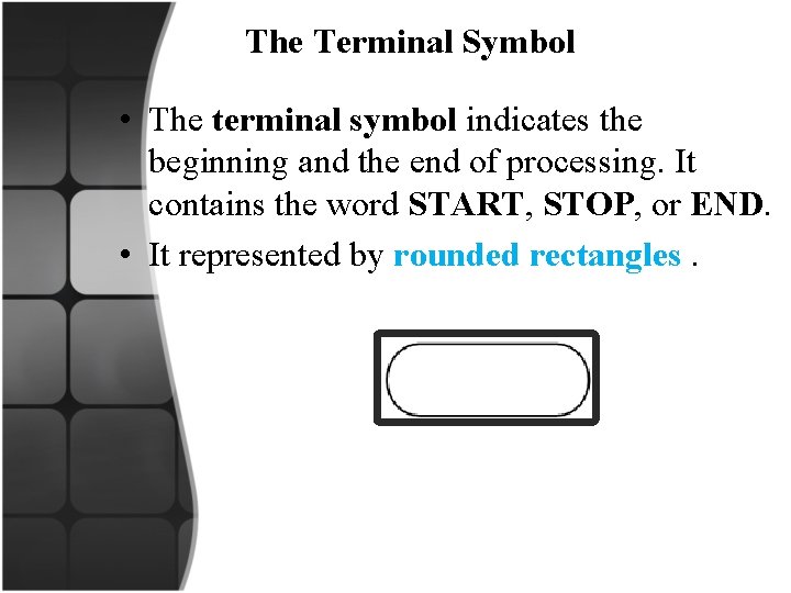  The Terminal Symbol • The terminal symbol indicates the beginning and the end