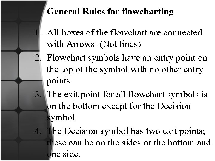 General Rules for flowcharting 1. All boxes of the flowchart are connected with Arrows.