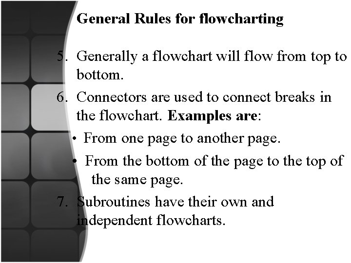 General Rules for flowcharting 5. Generally a flowchart will flow from top to bottom.