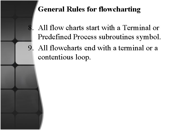 General Rules for flowcharting 8. All flow charts start with a Terminal or Predefined