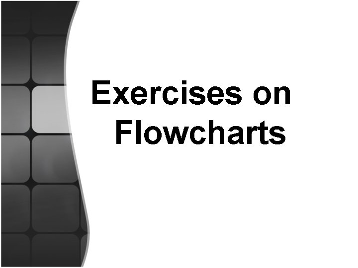 Exercises on Flowcharts 