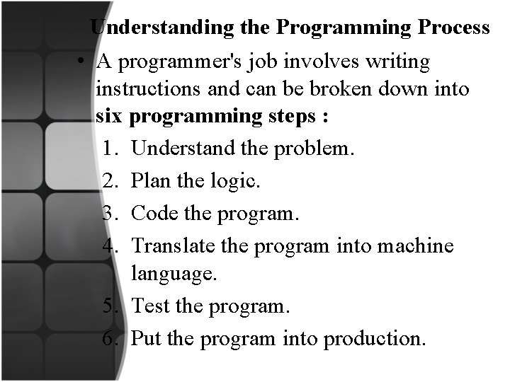  Understanding the Programming Process • A programmer's job involves writing instructions and can