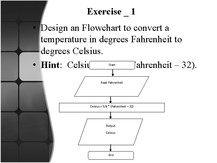 Exercise _ 1 • Design an Flowchart to convert a temperature in degrees Fahrenheit