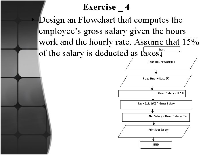 Exercise _ 4 • Design an Flowchart that computes the employee’s gross salary given