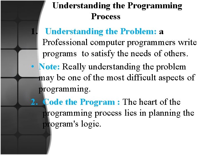  Understanding the Programming Process 1. Understanding the Problem: a Professional computer programmers write