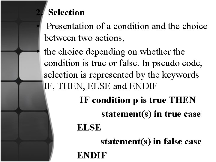 2. Selection • Presentation of a condition and the choice between two actions, •