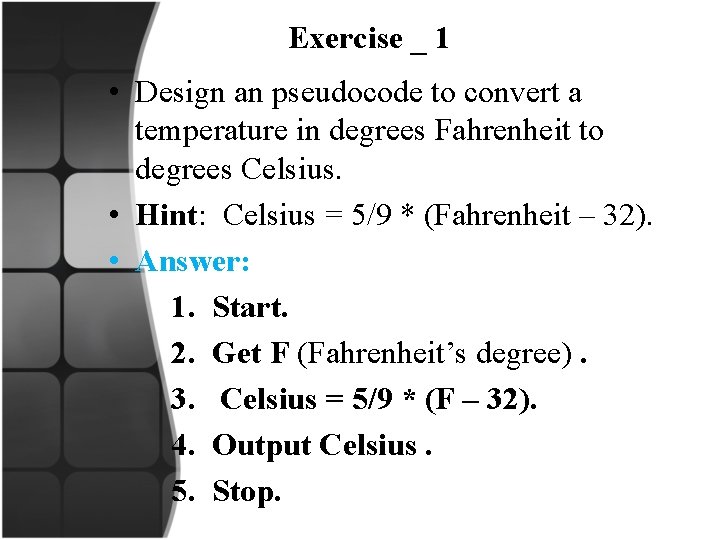 Exercise _ 1 • Design an pseudocode to convert a temperature in degrees Fahrenheit
