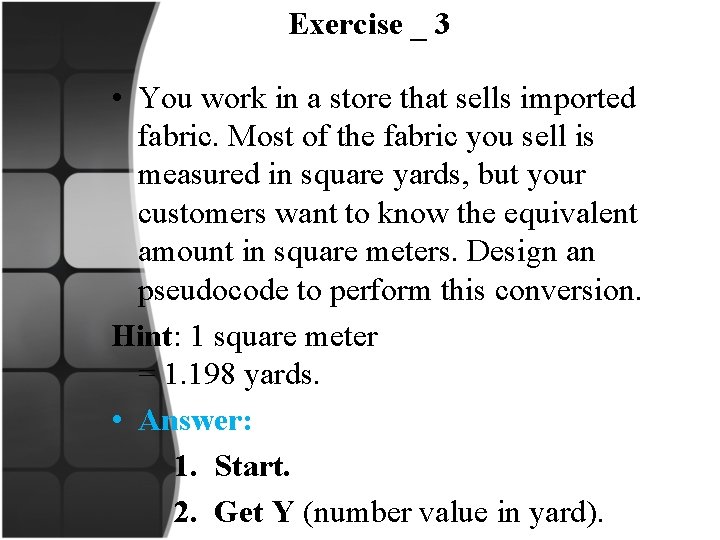 Exercise _ 3 • You work in a store that sells imported fabric. Most