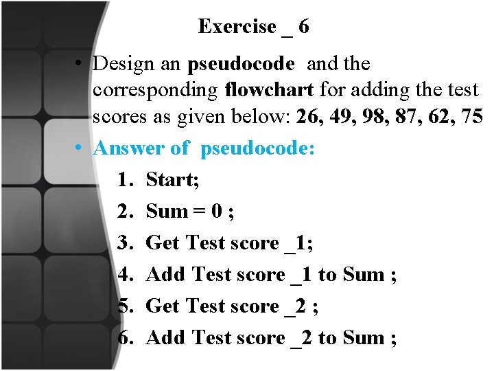 Exercise _ 6 • Design an pseudocode and the corresponding flowchart for adding the