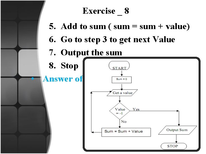 Exercise _ 8 5. Add to sum ( sum = sum + value) 6.