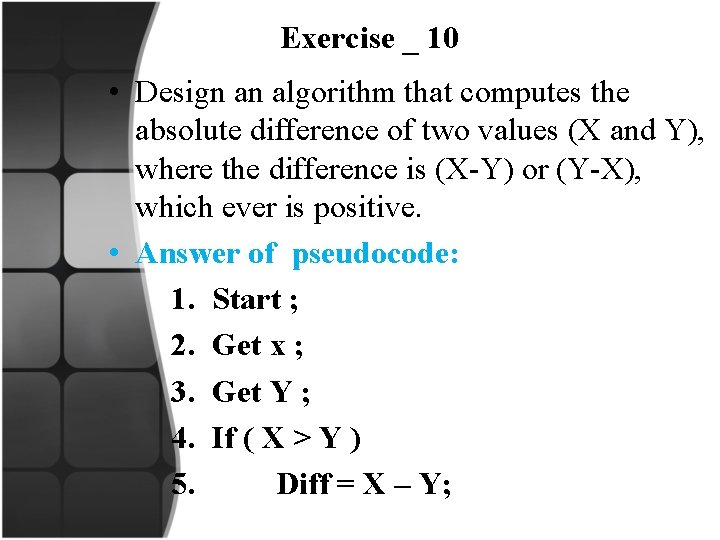 Exercise _ 10 • Design an algorithm that computes the absolute difference of two