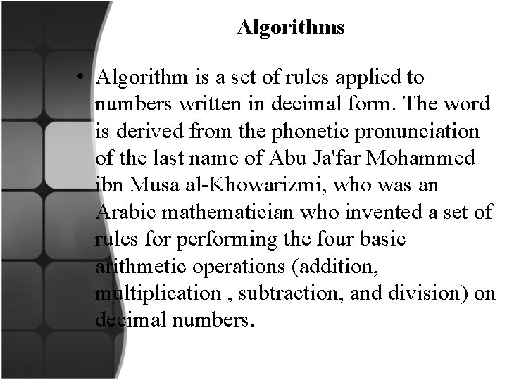  Algorithms • Algorithm is a set of rules applied to numbers written in