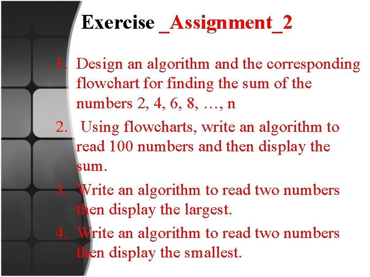 Exercise _Assignment_2 1. Design an algorithm and the corresponding flowchart for finding the sum