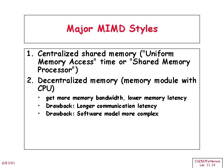 Major MIMD Styles 1. Centralized shared memory ("Uniform Memory Access" time or "Shared Memory