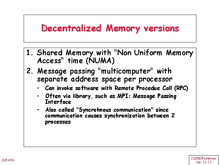 Decentralized Memory versions 1. Shared Memory with "Non Uniform Memory Access" time (NUMA) 2.