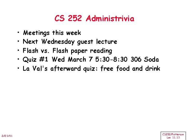 CS 252 Administrivia • • • 2/23/01 Meetings this week Next Wednesday guest lecture