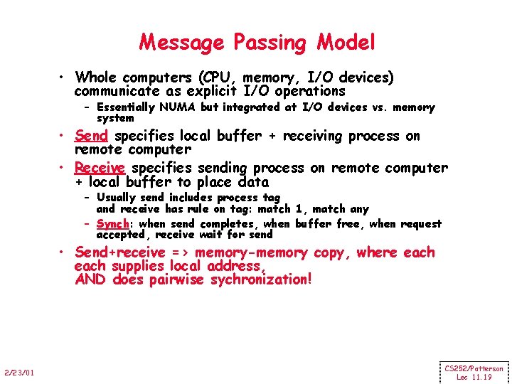 Message Passing Model • Whole computers (CPU, memory, I/O devices) communicate as explicit I/O