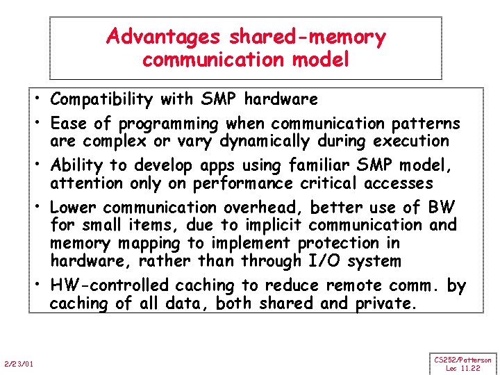 Advantages shared-memory communication model • Compatibility with SMP hardware • Ease of programming when
