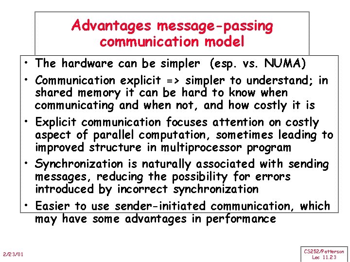 Advantages message-passing communication model • The hardware can be simpler (esp. vs. NUMA) •