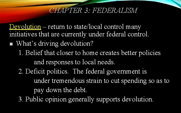 CHAPTER 3: FEDERALISM Devolution – return to state/local control many initiatives that are currently