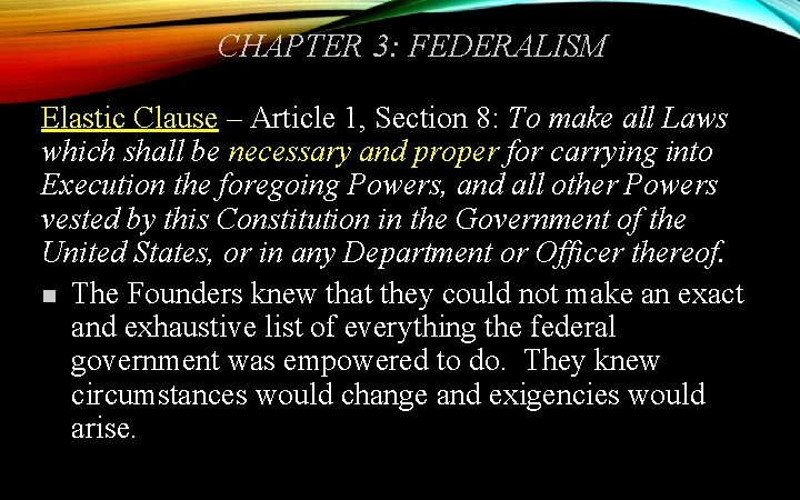 CHAPTER 3: FEDERALISM Elastic Clause – Article 1, Section 8: To make all Laws