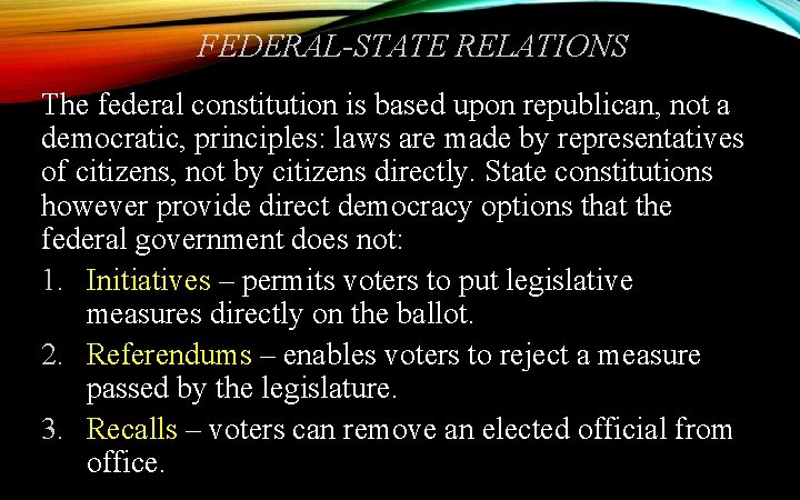 FEDERAL-STATE RELATIONS The federal constitution is based upon republican, not a democratic, principles: laws