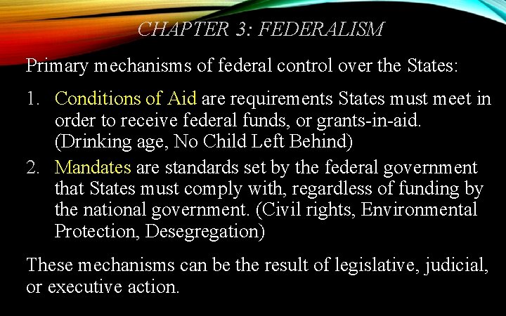 CHAPTER 3: FEDERALISM Primary mechanisms of federal control over the States: 1. Conditions of