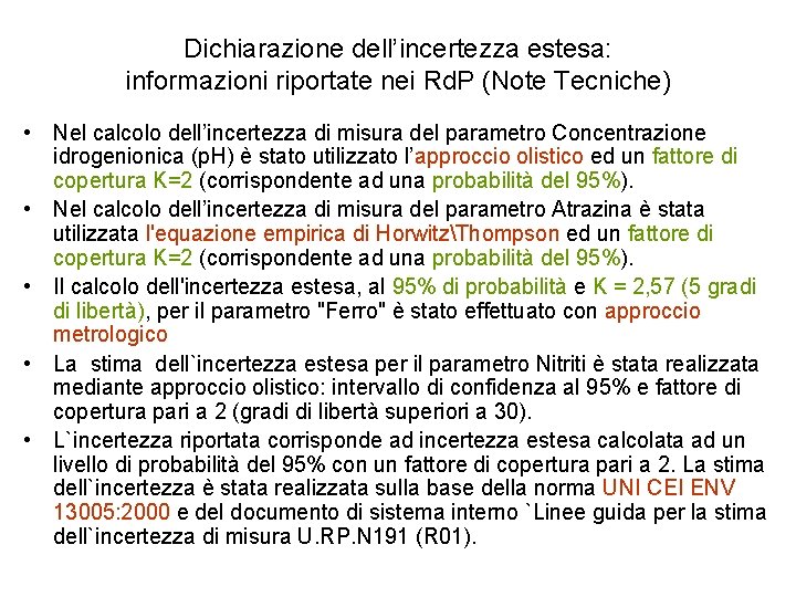 Dichiarazione dell’incertezza estesa: informazioni riportate nei Rd. P (Note Tecniche) • Nel calcolo dell’incertezza